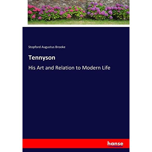 Brooke, Stopford Augustus - Tennyson: His Art and Relation to Modern Life