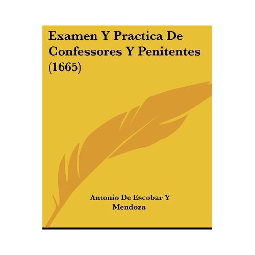 Mendoza, Antonio de Escobar Y – Examen Y Practica De Confessores Y Penitentes (1665)