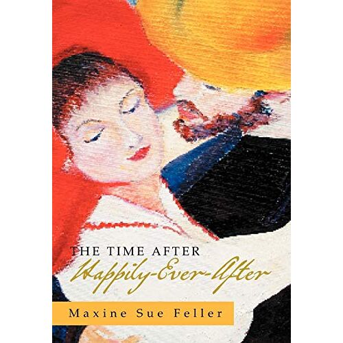 Feller, Maxine Sue – The Time After Happily-Ever-After