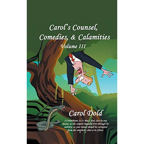 Carol Dold - Carol's Counsel, Comedies, & Calamities: Volume III