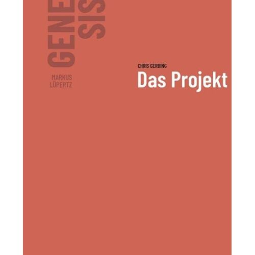 Gerbing, Prof. Dr. Chris – Markus Lüpertz – GENESIS Das Projekt: Band I