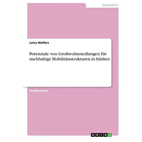 Loisa Welfers – Potenziale von Großwohnsiedlungen für nachhaltige Mobilitätsstrukturen in Städten