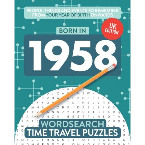 Time Travel Puzzles - Born in 1958: Your Life in Wordsearch Puzzles (Time Travel Wordsearch Puzzles, Band 24)