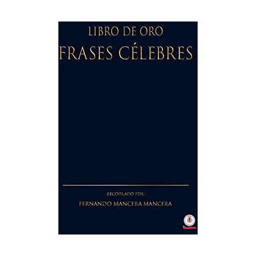 Fernando Mancera Mancera – Libro de oro frases celebres