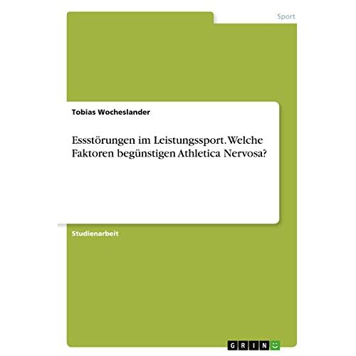 Tobias Wocheslander – Essstörungen im Leistungssport. Welche Faktoren begünstigen Athletica Nervosa?