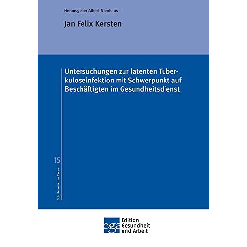 Kersten, Jan Felix – Untersuchungen zur latenten Tuberkuloseinfektion mit Schwerpunkt auf Beschäftigten im Gesundheitsdienst (Edition Gesundheit und Arbeit)