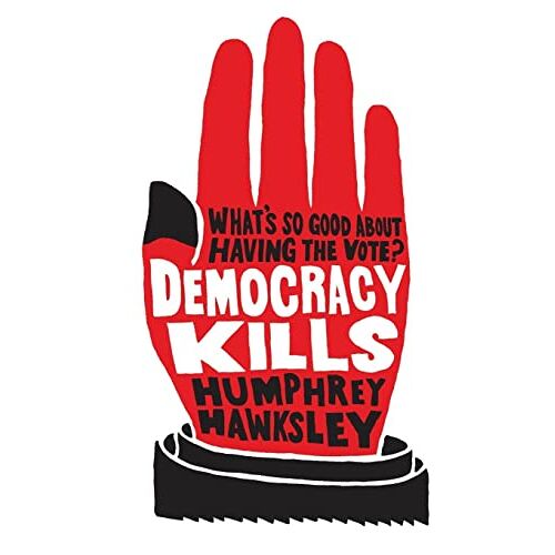 Humphrey Hawksley – Democracy Kills
