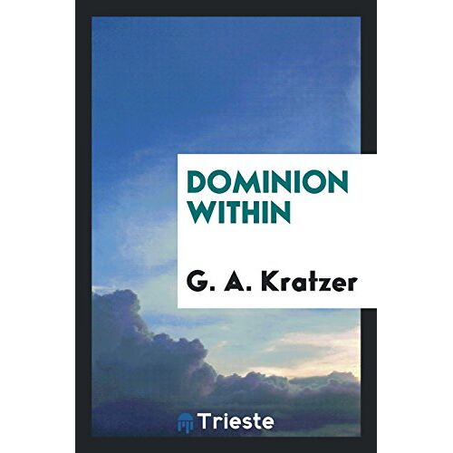 Kratzer, G. A. - Dominion within