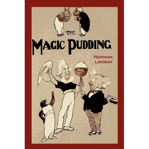 Norman Lindsay – The Magic Pudding: Being the Adventures of Bunyip Bluegum and His Friends