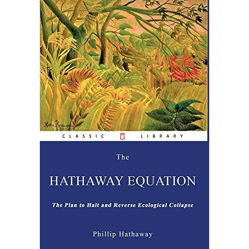 Phillip Hathaway – The Hathaway Equation: The Plan to Halt and Reverse Ecological Collapse