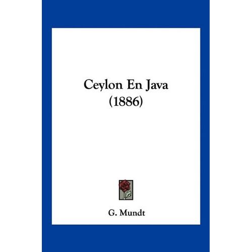G. Mundt - Ceylon En Java (1886)