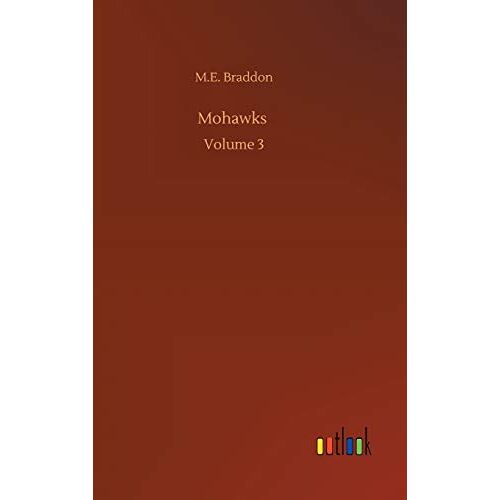 Braddon, M. E. – Mohawks: Volume 3