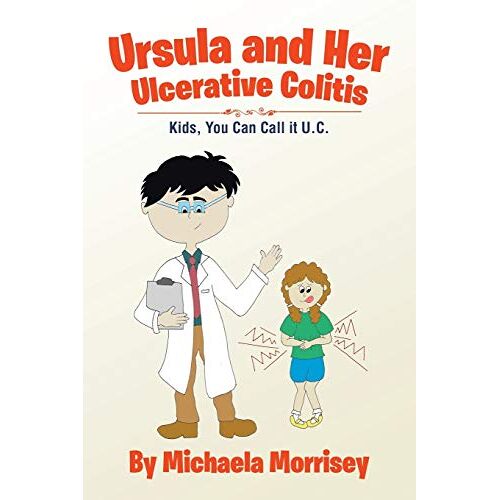 Michaela Morrisey – Ursula and Her Ulcerative Colitis: Kids, You Can Call it UC