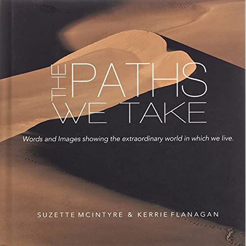 Flanagan, Kerrie L. – The Paths We Take: A Words & Images Coffee Table Book