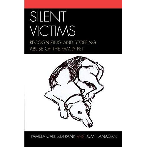 Tom Flanagan – Silent Victims: Recognizing and Stopping Abuse of the Family Pet