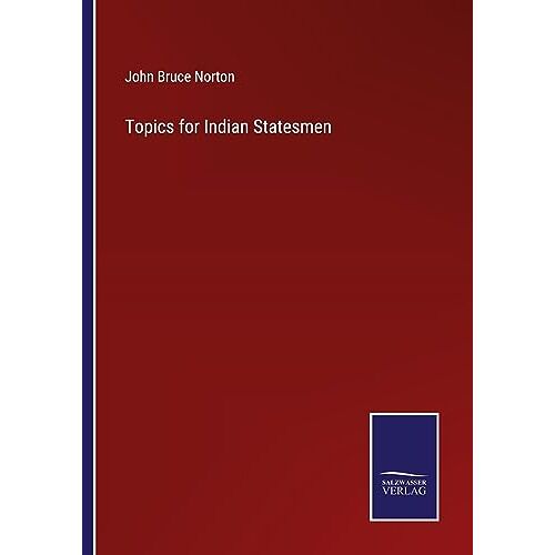 Norton, John Bruce – Topics for Indian Statesmen
