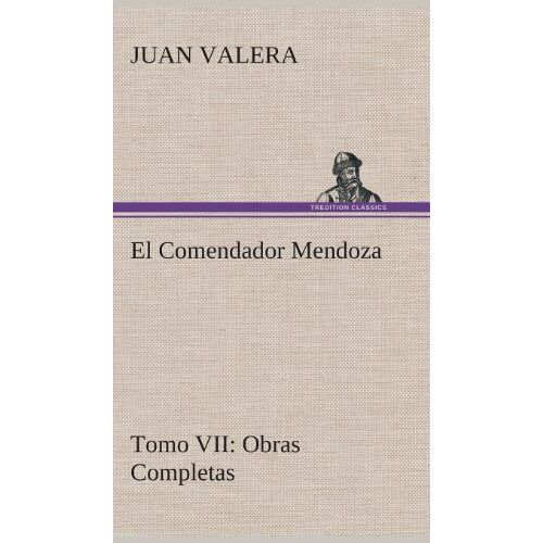 Juan Valera – El Comendador Mendoza Obras Completas Tomo VII
