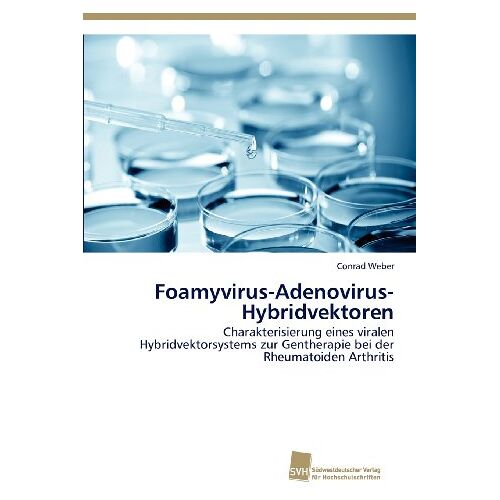 Conrad Weber – Foamyvirus-Adenovirus-Hybridvektoren: Charakterisierung eines viralen Hybridvektorsystems zur Gentherapie bei der Rheumatoiden Arthritis