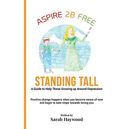 Haywood, Sarah E – Standing Tall: A Guide to Helping Those Growing Up Around Depression