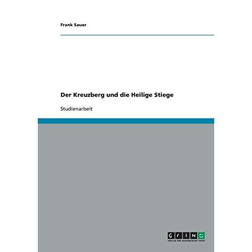 Frank Sauer – Der Kreuzberg und die Heilige Stiege