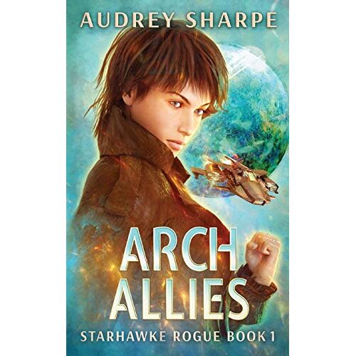 Audrey Sharpe – Arch Allies (Starhawke Rogue, Band 1)