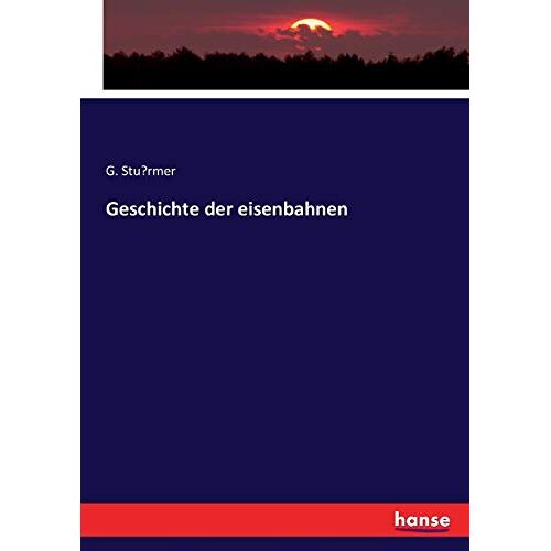 G. Stu¨rmer - Geschichte der eisenbahnen