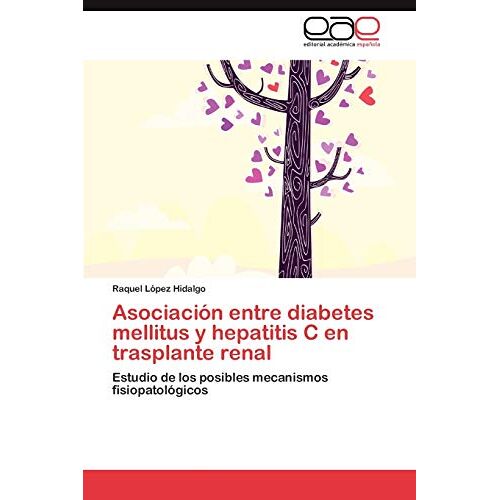 Raquel López Hidalgo – Asociación entre diabetes mellitus y hepatitis C en trasplante renal: Estudio de los posibles mecanismos fisiopatológicos