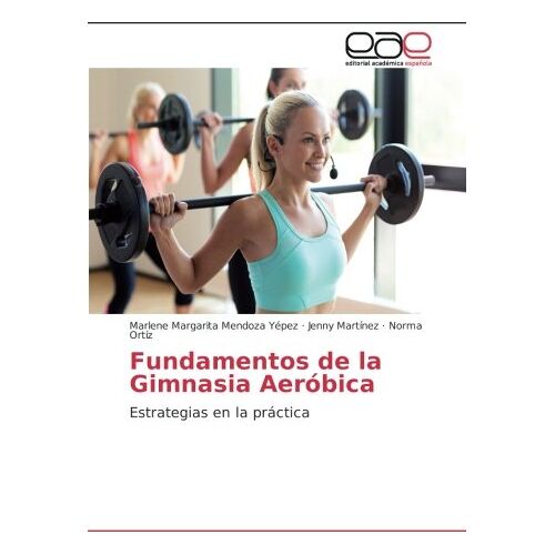 Mendoza Yépez, Marlene Margarita – Fundamentos de la Gimnasia Aeróbica: Estrategias en la práctica