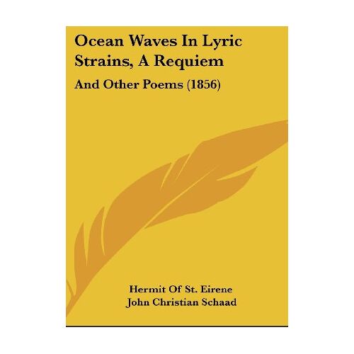 Hermit Of St. Eirene – Ocean Waves In Lyric Strains, A Requiem: And Other Poems (1856)