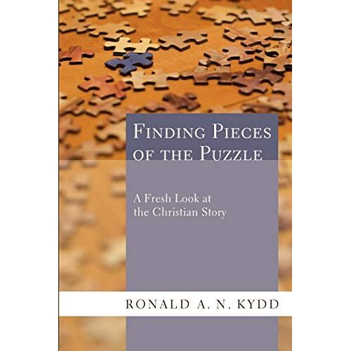 Kydd, Ronald A. N. - Finding Pieces of the Puzzle: A Fresh Look at the Christian Story