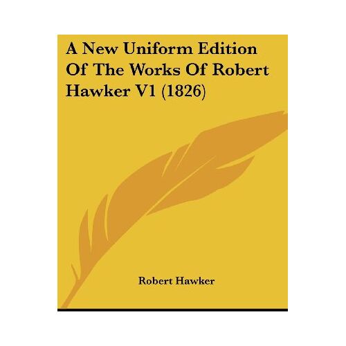 Robert Hawker – A New Uniform Edition Of The Works Of Robert Hawker V1 (1826)