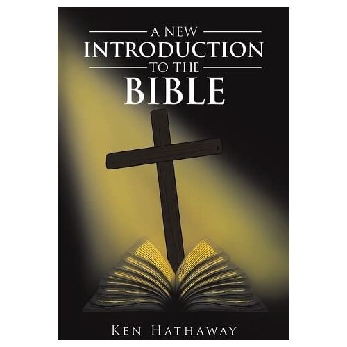 Ken Hathaway – A New Introduction to The Bible