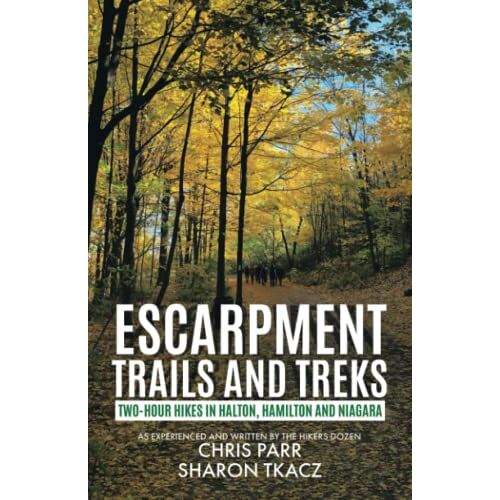 Chris Parr – Escarpment Trails and Treks: Two-Hour Hikes in Halton, Hamilton and Niagara