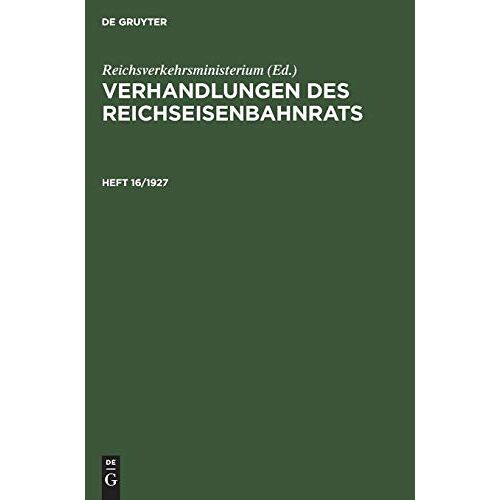 Reichsverkehrsministerium - Verhandlungen des Reichseisenbahnrats / Verhandlungen des Reichseisenbahnrats. Heft 16/1927