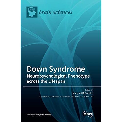 Pulsifer, Margaret B – Down Syndrome: Neuropsychological Phenotype across the Lifespan