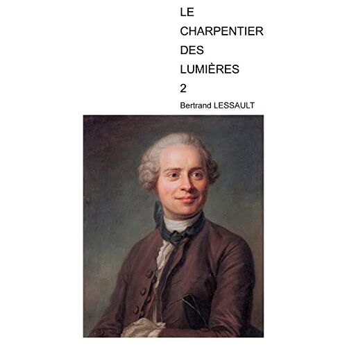 Bertrand Lessault – Le charpentier des lumières 2