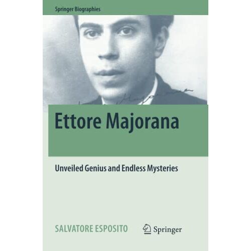 Salvatore Esposito – Ettore Majorana: Unveiled Genius and Endless Mysteries (Springer Biographies)