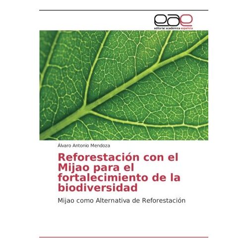 Mendoza, Álvaro Antonio – Reforestación con el Mijao para el fortalecimiento de la biodiversidad: Mijao como Alternativa de Reforestación