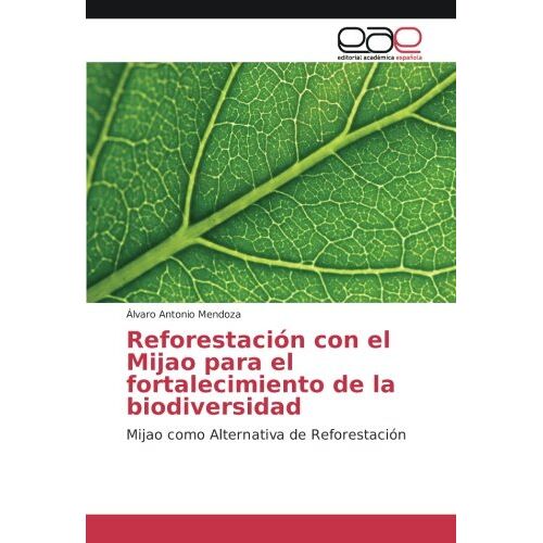 Mendoza, Álvaro Antonio – Reforestación con el Mijao para el fortalecimiento de la biodiversidad: Mijao como Alternativa de Reforestación
