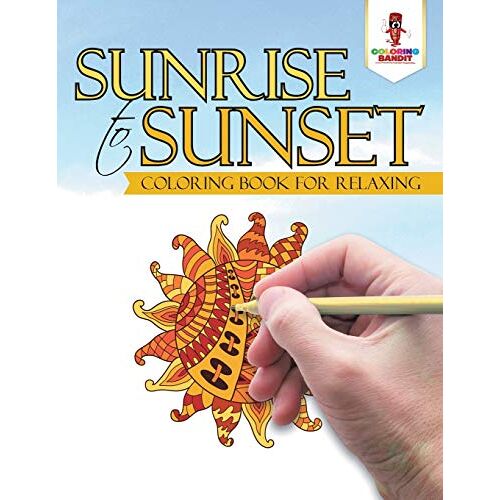 Coloring Bandit – Sunrise to Sunset : Coloring Book for Relaxing