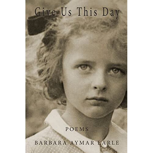 Earle, Barbara A. – Give Us This Day