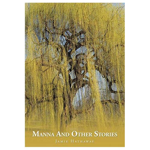 Jamie Hathaway – Manna And Other Stories