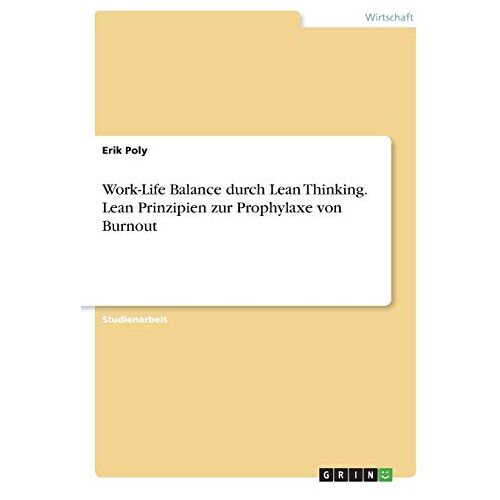 Erik Poly – Work-Life Balance durch Lean Thinking. Lean Prinzipien zur Prophylaxe von Burnout