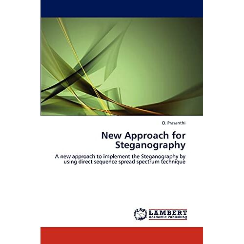 O. Prasanthi – New Approach for Steganography: A new approach to implement the Steganography by using direct sequence spread spectrum technique