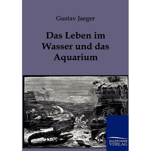 Gustav Jaeger – Das Leben im Wasser und im Aquarium