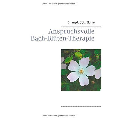 Götz Blome - Anspruchsvolle Bach-Blüten-Therapie