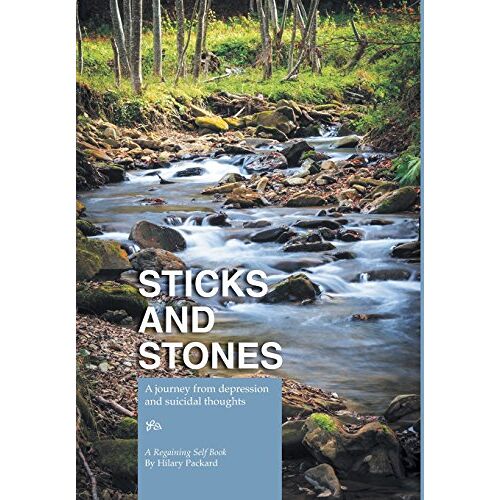 Hilary Packard – Sticks and Stones – A Journey from Depression and Suicidal Thoughts