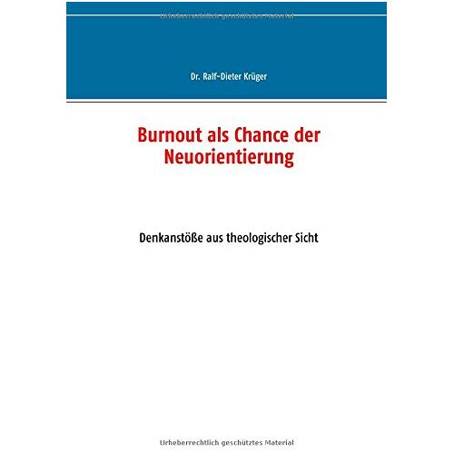 Ralf-Dieter Krüger – Burnout als Chance der Neuorientierung: Denkanstöße aus theologischer Sicht