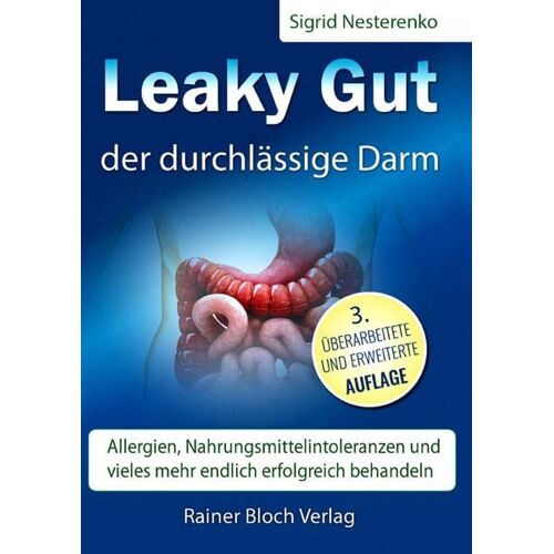 Sigrid Nesterenko – Leaky Gut – der durchlässige Darm: Allergien, Nahrungsmittelintoleranzen und vieles mehr endlich erfolgreich behandeln