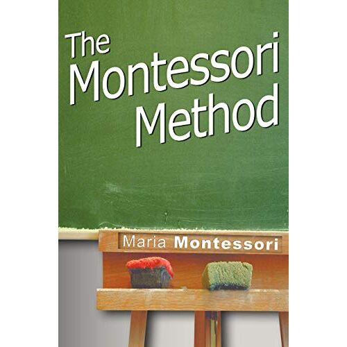 Maria Montessori - The Montessori Method